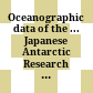 Oceanographic data of the ... Japanese Antarctic Research Expedition / Japanese Antarctic research expedition / National Institute of Polar Research, NIPR : from ... to ...