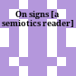 On signs : [a semiotics reader]