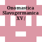 Onomastica Slavogermanica XV /
