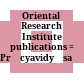 Oriental Research Institute publications : = Prācyavidyāsaṃśodhanālaya-saṃskṛtagranthamālā