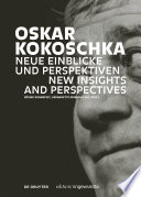 Oskar Kokoschka: Neue Einblicke und Perspektiven / New Insights and Perspectives /