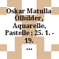 Oskar Matulla : Ölbilder, Aquarelle, Pastelle ; 25. 1. - 19. 2. 1978, Landesgalerie im Schloss Esterházy