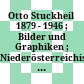 Otto Stuckheil : 1879 - 1946 ; Bilder und Graphiken ; Niederösterreichisches Landesmuseum, Sonderauststellung 4. Mai bis 3. Juni 1979