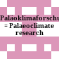 Paläoklimaforschung : = Palaeoclimate research
