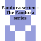 Pandora-serien : = The Pandora series