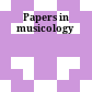 Papers in musicology