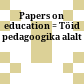 Papers on education : = Töid pedagoogika alalt