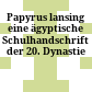 Papyrus lansing : eine ägyptische Schulhandschrift der 20. Dynastie