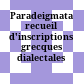 Paradeigmata : recueil d'inscriptions grecques dialectales