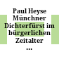 Paul Heyse : Münchner Dichterfürst im bürgerlichen Zeitalter ; Ausstellung in der Bayerischen Staatsbibliothek, 23. Januar bis 11. April 1981