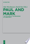 Paul and Mark : : Comparative Essays Part I. Two Authors at the Beginnings of Christianity /
