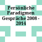 Persönliche Paradigmen : Gespräche 2008 - 2014