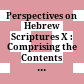 Perspectives on Hebrew Scriptures X : : Comprising the Contents of Journal of Hebrew Scriptures, vol. 13 /