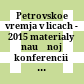 Petrovskoe vremja v licach - 2015 : materialy naučnoj konferencii = Personalities from Peter the Great's time - 2015 : proceedings of the conference