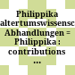 Philippika : altertumswissenschaftliche Abhandlungen = Philippika : contributions to the study of ancient world cultures