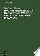 Photosynthetic Light-Harvesting Systems. Organization and Function : : Proceedings of an International Workshop October 12–16, 1987. Freising, Fed. Rep. of Germany /