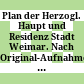 Plan der Herzogl. Haupt und Residenz Stadt Weimar. : Nach Original-Aufnahme gezeichnet und nach den neuen Bezirken eingetheilt.