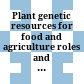 Plant genetic resources for food and agriculture : roles and research priorities in the European Union