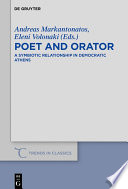 Poet and Orator : : A Symbiotic Relationship in Democratic Athens /