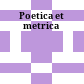 Poetica et metrica