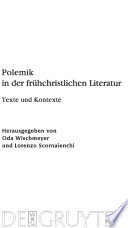 Polemik in der frühchristlichen Literatur : : Texte und Kontexte /