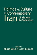 Politics and culture in contemporary Iran : challenging the status quo