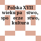 Polska XVII wieku : państwo, społeczeństwo, kultura
