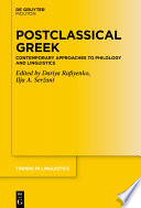 Postclassical Greek : : Contemporary Approaches to Philology and Linguistics /