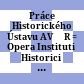 Práce Historického Ústavu AV ČR : = Opera Instituti Historici Pragae / Historický Ústav