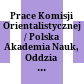 Prace Komisji Orientalistycznej / Polska Akademia Nauk, Oddział w Krakowie