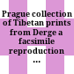 Prague collection of Tibetan prints from Derge : a facsimile reproduction of 5,615 book-titles printed at the dGon-chen and dPal-spungs monasteries of Derge in eastern Tibet