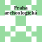 Praha archeologická