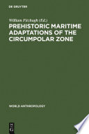 Prehistoric Maritime Adaptations of the Circumpolar Zone /