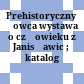 Prehistoryczny łowca : wystawa o człowieku z Janisławic ; katalog