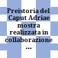 Preistoria del Caput Adriae : mostra realizzata in collaborazione con ... Trieste, Castello di S. Giusto 1983