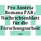 Pro Austria Romana : PAR ; Nachrichtenblatt für die Forschungsarbeit über die Römerzeit in Österreich
