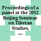 Proceedings of a panel at the 2012 Beijing Seminar on Tibetan Studies, August 1 to 5