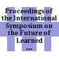 Proceedings of the International Symposium on the Future of Learned Academies : symposium held at the American Philosophical Society Philadelphia, Pennsylvania, June 12-14, 2019