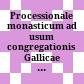 Processionale monasticum : ad usum congregationis Gallicae Ordinis Sancti Benedicti