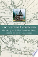 Producing Indonesia : : The State of the Field of Indonesian Studies /