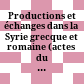 Productions et échanges dans la Syrie grecque et romaine : (actes du colloque de Tours, juin 2003)