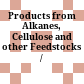 Products from Alkanes, Cellulose and other Feedstocks /