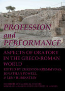 Profession and performance: aspects of oratory in the Greco-Roman world
