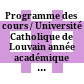 Programme des cours / Université Catholique de Louvain : année académique ... = Programma der leergangen