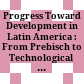 Progress Toward Development in Latin America : : From Prebisch to Technological Autonomy /