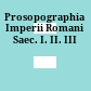 Prosopographia Imperii Romani : Saec. I. II. III
