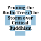 Pruning the Bodhi Tree : : The Storm over Critical Buddhism /
