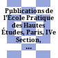 Publications de l'École Pratique des Hautes Études, Paris, IVe Section, Sciences Historiques et Philologiques
