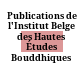 Publications de l'Institut Belge des Hautes Études Bouddhiques