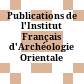 Publications de l'Institut Français d'Archéologie Orientale